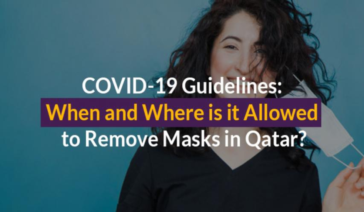 COVID-19 Guidelines: When and Where is it Allowed to Remove Masks in Qatar?